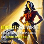 Dominate & Divorce