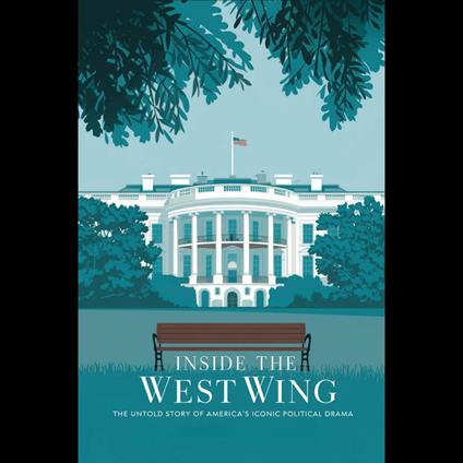 Inside The West Wing: The Untold Story of America's Iconic Political Drama