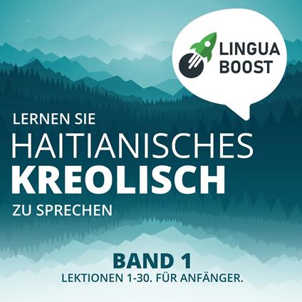Lernen Sie Haitianisches Kreolisch zu sprechen. Band 1.