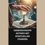 VERBINDUNGSPRAKTIKEN MIT SPIRITUELLEN FÜHRERN