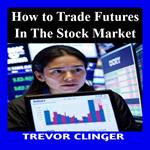 How to Trade Futures in the Stock Market