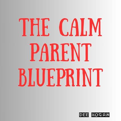 Calm Parent Blueprint, The