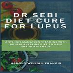 Dr Sebi Diet Cure For Lupus