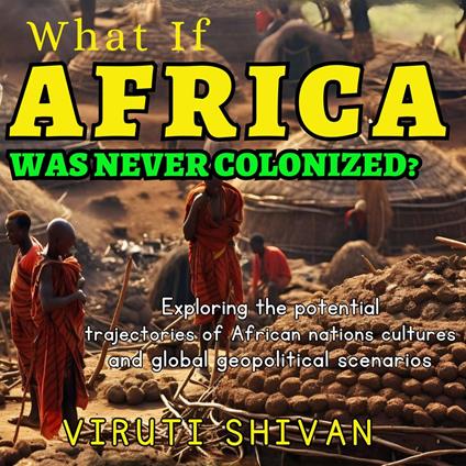 What If Africa Was Never Colonized