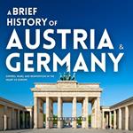 Brief History of Austria & Germany 2 in 1, A
