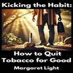 Kicking the Habit: How to Quit Tobacco for Good