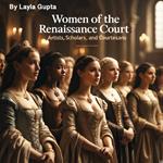 Women of the Renaissance Court