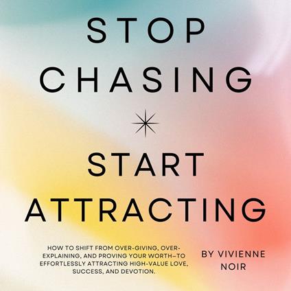 Stop Chasing Start Attracting