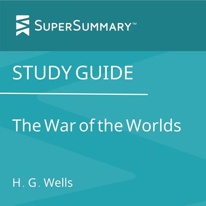 Study Guide: The War of the Worlds by H. G. Wells (SuperSummary)