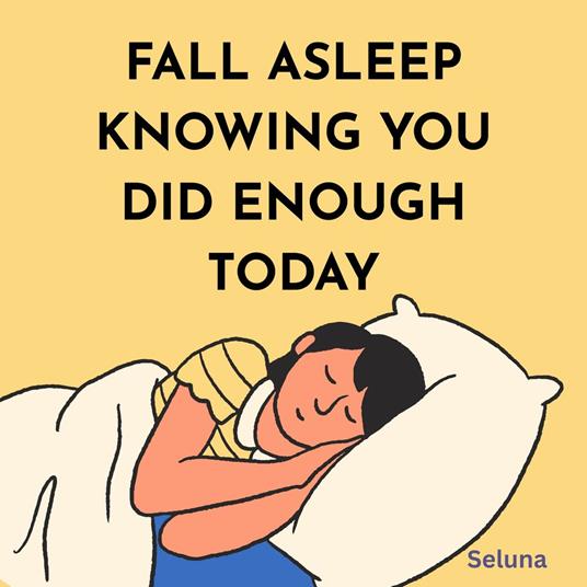 Fall Asleep Knowing You Did Enough Today