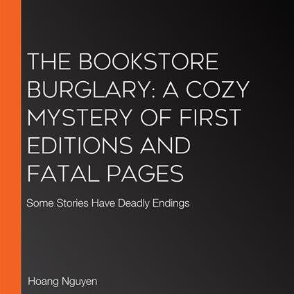 Bookstore Burglary, The: A Cozy Mystery of First Editions and Fatal Pages