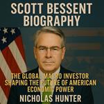 Scott Bessent Biography: The Global Macro Investor Shaping the Future of American Economic Power