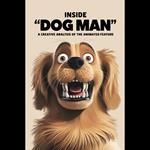 Inside 'Dog Man': A Creative Analysis of the Animated Feature