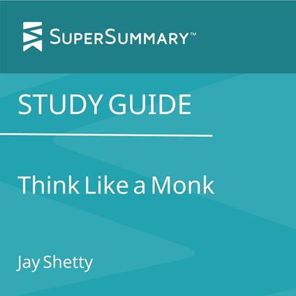 Study Guide: Think Like a Monk by Jay Shetty (SuperSummary)