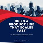 Build a Product Line That Scales Fast