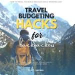 Travel Budgeting Hacks for Backpackers::
