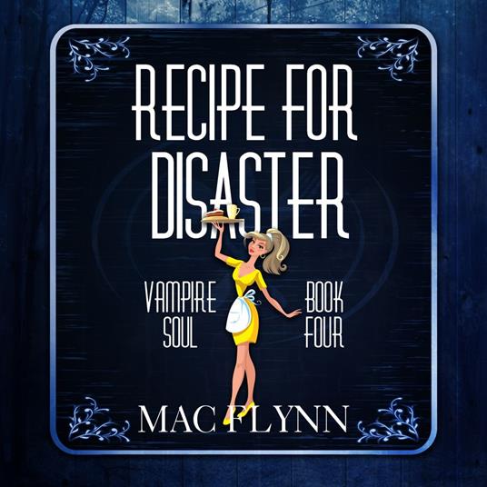 Recipe For Disaster (Vampire Soul, Book Four)