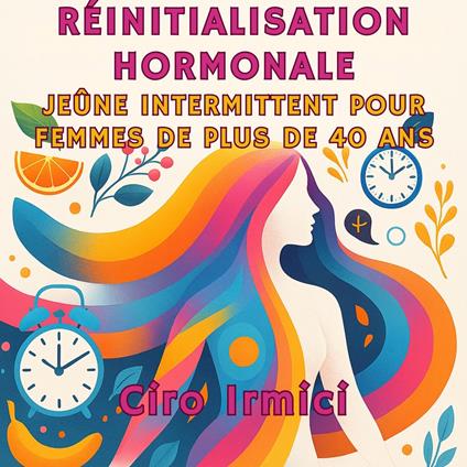 Réinitialisation Hormonale : Jeûne Intermittent pour Femmes de Plus de 40 Ans