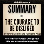 Summary of The Courage to Be Disliked
