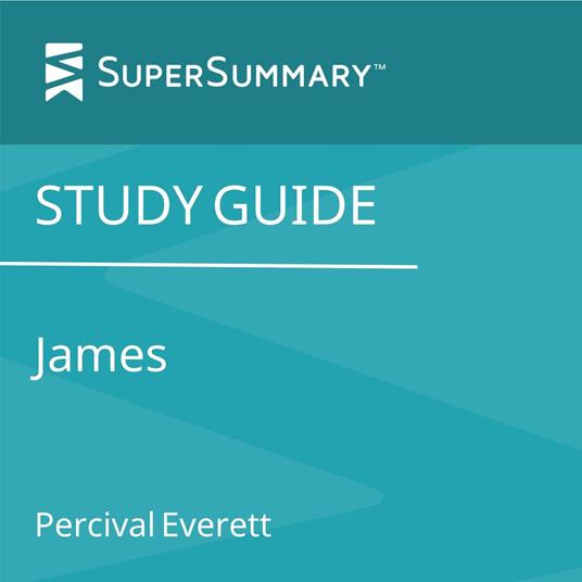 Study Guide: James by Percival Everett (SuperSummary)