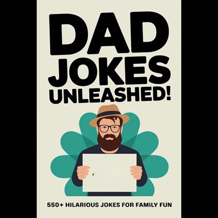 Dad Jokes Unleashed: 550+ Hilarious Jokes for Family Fun