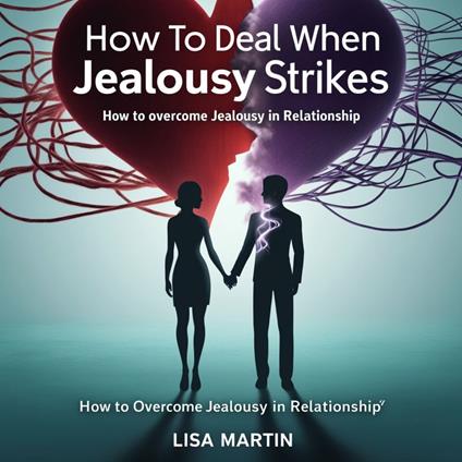 How to Deal When Jealousy Strikes