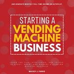 Starting a Vending Machine Business: