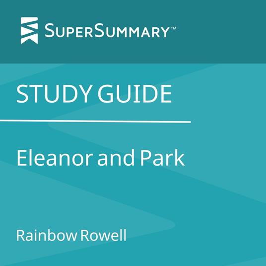 Study Guide: Eleanor and Park by Rainbow Rowell (SuperSummary)