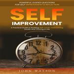Self-improvement: Powerful Guided Questions for Self-improvement & Reflection (A Practical Guide to Building Self-worth, Overcoming Doubt, and Thriving in Life)