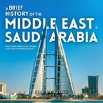 Brief History of the Middle East & Saudi Arabia 2 in 1, A