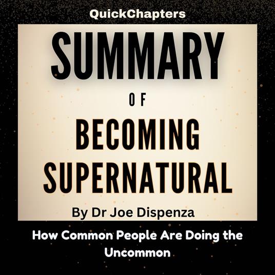 Summary of Becoming Supernatural