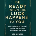 Be Ready When the Luck Happens to You