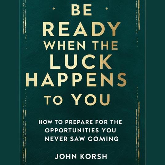 Be Ready When the Luck Happens to You
