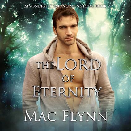 Lord of Eternity, The: A Wolf Shifter Romance (Moonlight Among Monsters Book 2)