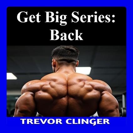 Get Big Series: Back
