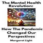 Mental Health Revolution, The: How The Pandemic Changed Our Perspectives