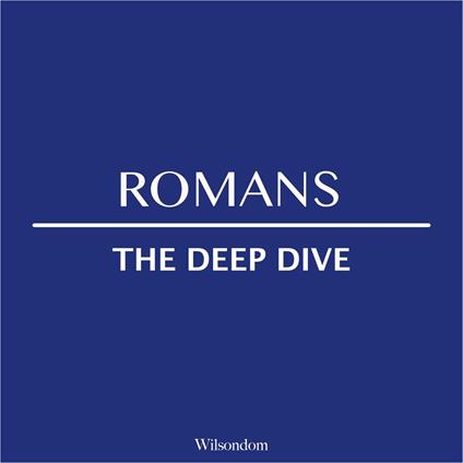 Bible Deep Dive, The: Romans