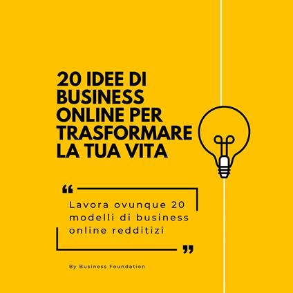 20 idee di business online per trasformare la tua vita