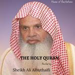 Holy Quran, The - Sheikh Ali Alhuthaifi