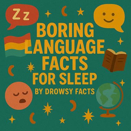 Boring Language Facts for Sleep