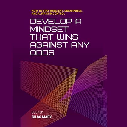 Develop a Mindset That Wins Against Any Odds