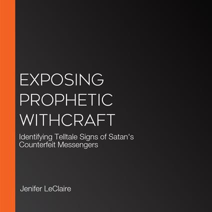 Exposing Prophetic Withcraft