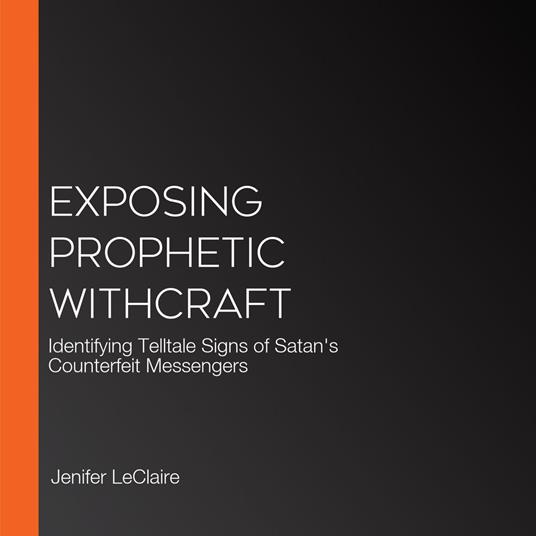 Exposing Prophetic Withcraft