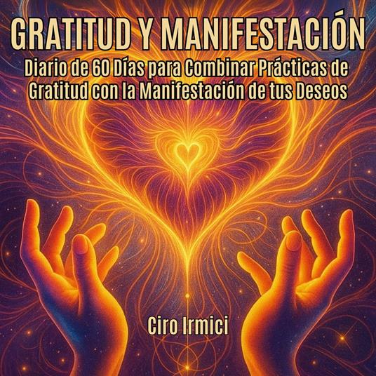 Gratitude & Manifestation : Un Journal de 60 Jours pour Allier Pratiques de Gratitude et Manifestation de Vos Désirs