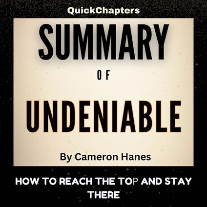 Summary of Undeniable