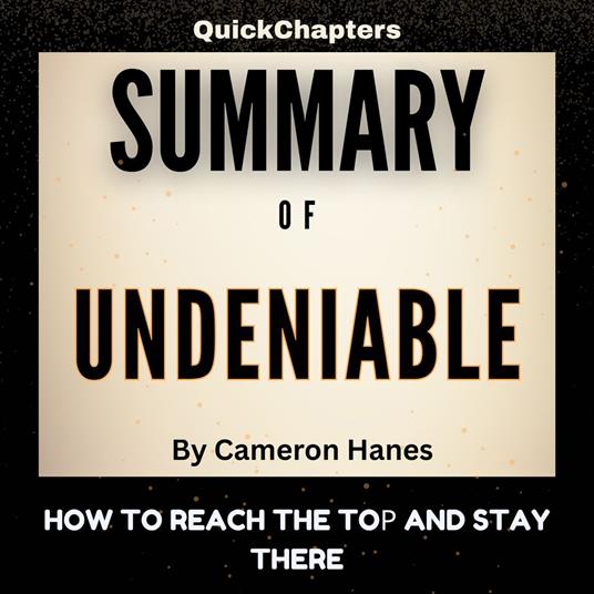 Summary of Undeniable