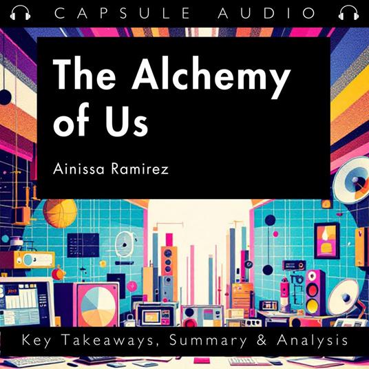 Alchemy of Us by Ainissa Ramirez, The