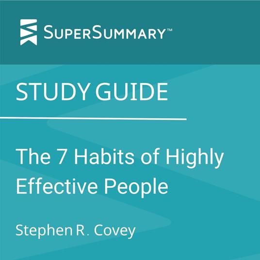 Study Guide: The 7 Habits of Highly Effective People by Stephen R. Covey