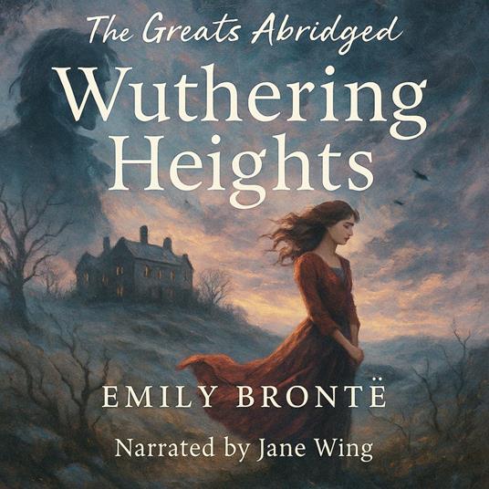 Greats Abridged, The: Wuthering Heights