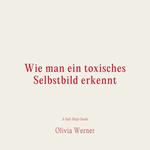 Wie man ein toxisches Selbstbild erkennt